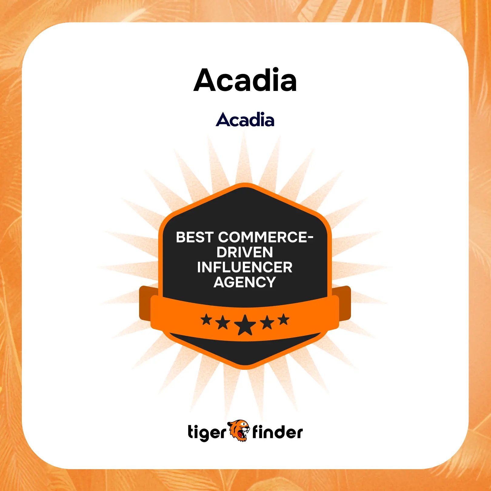 Acadia badge naming it Best Commerce-Driven Influencer Agency by Tiger Finder
