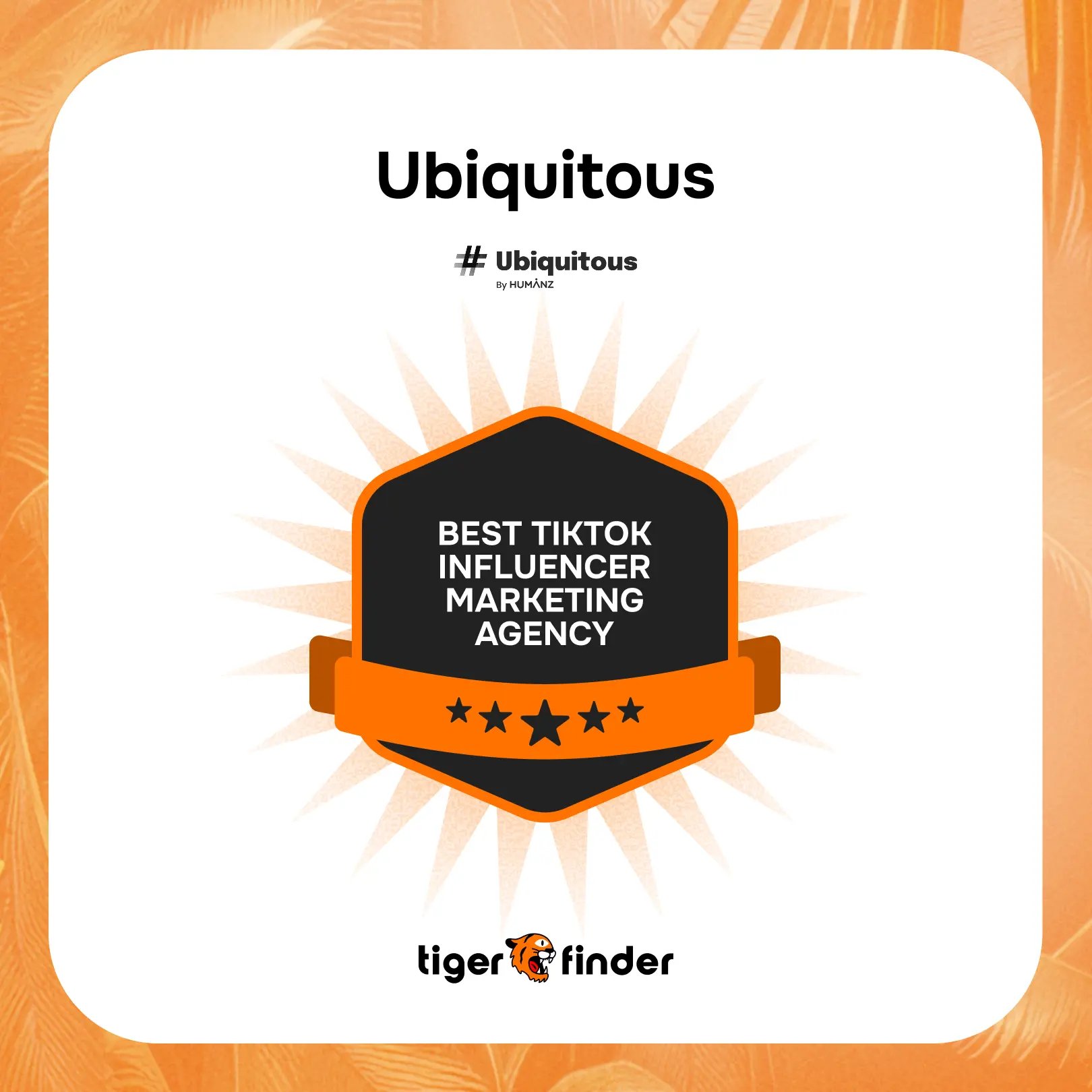 Ubiquitous badge naming it Best TikTok Influencer Agency by Tiger Finder